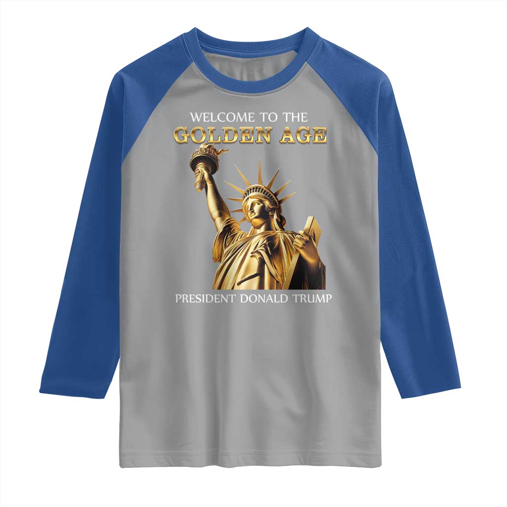 Funny Trump 2025 Welcome To The Golden Age Raglan Shirt Golden Statue Of Liberty TS11 Sport Gray Royal Print Your Wear