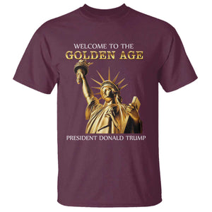 Funny Trump 2025 Welcome To The Golden Age T Shirt Golden Statue Of Liberty TS11 Maroon Print Your Wear