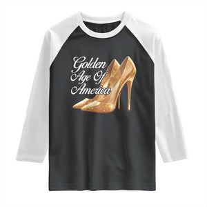 Trump Girl 2025 Golden Age Of American Raglan Shirt Gold High Heels TS11 Black White Print Your Wear