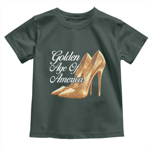 Trump Girl 2025 Golden Age Of American Toddler T Shirt Gold High Heels TS11 Dark Forest Green Print Your Wear