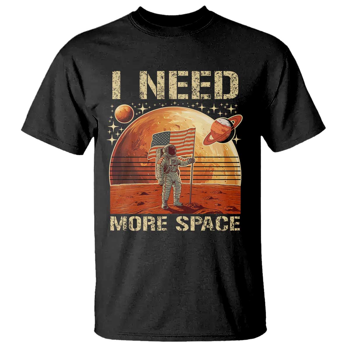 Funny Trump Mars 2025 T Shirt I Need More Space American Flag Astronauts Space TS11 Black Print Your Wear