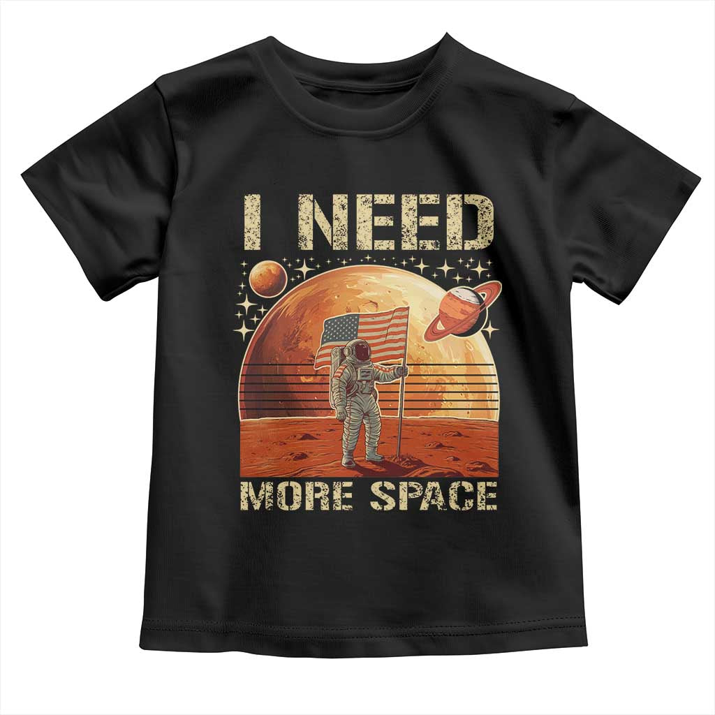 Funny Trump Mars 2025 Toddler T Shirt I Need More Space American Flag Astronauts Space TS11 Black Print Your Wear