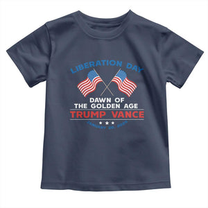 Trump Vance Liberation Day 2025 Toddler T Shirt Dawn Of The Golden Age American Flag TS11 Navy Print Your Wear