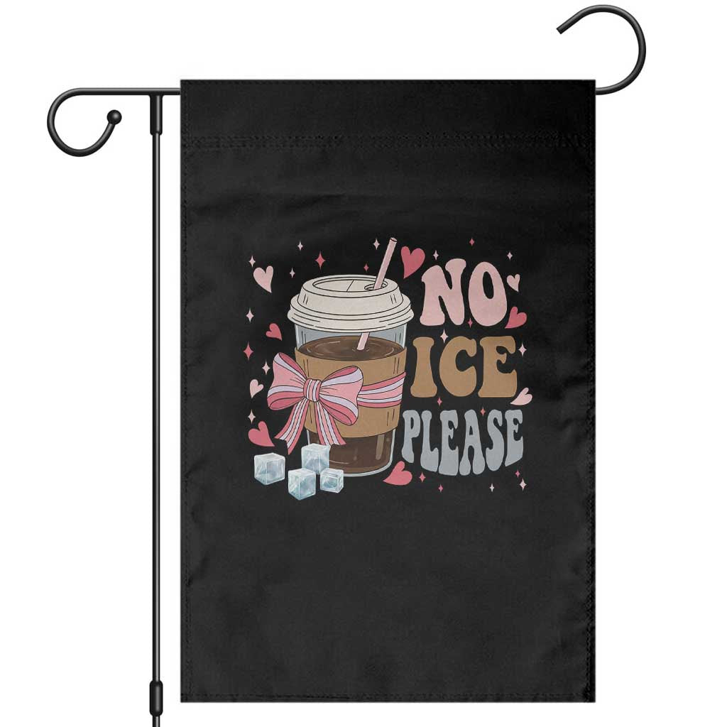 No Ice Please Garden Flag Funny Coffee Lover Anti Ice Satire TS11 Black Print Your Wear