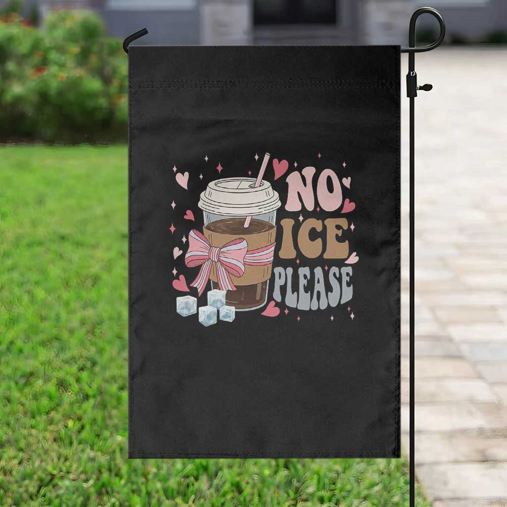 No Ice Please Garden Flag Funny Coffee Lover Anti Ice Satire TS11 Print Your Wear