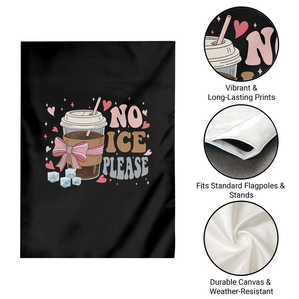 No Ice Please Garden Flag Funny Coffee Lover Anti Ice Satire TS11 Print Your Wear