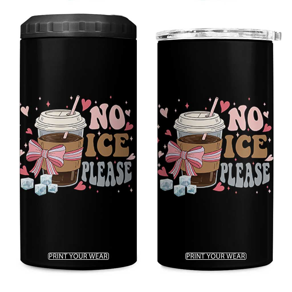 No Ice Please 4 in 1 Can Cooler Tumbler Funny Coffee Lover Anti Ice Satire TS11 One Size: 16 oz Black Print Your Wear