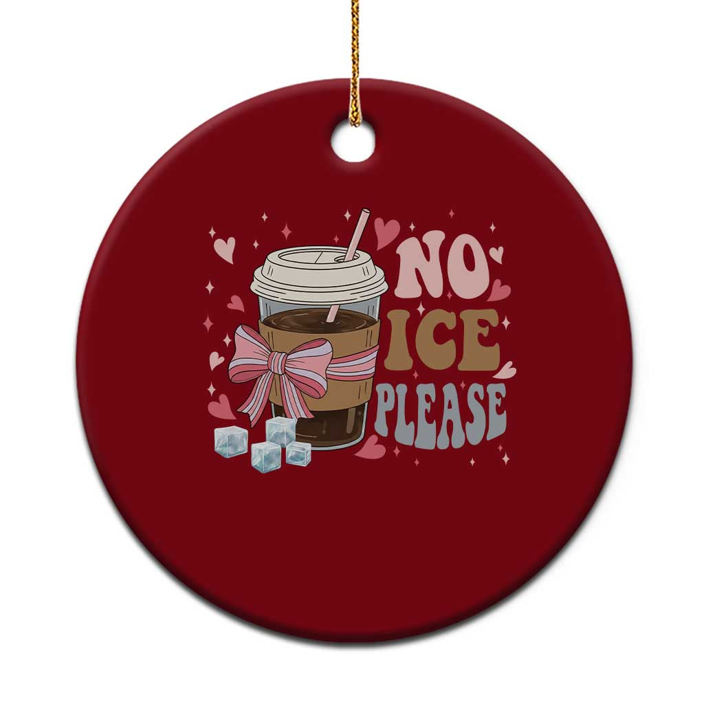 No Ice Please Ceramic Ornament Funny Coffee Lover Anti Ice Satire TS11 1pc Red Print Your Wear