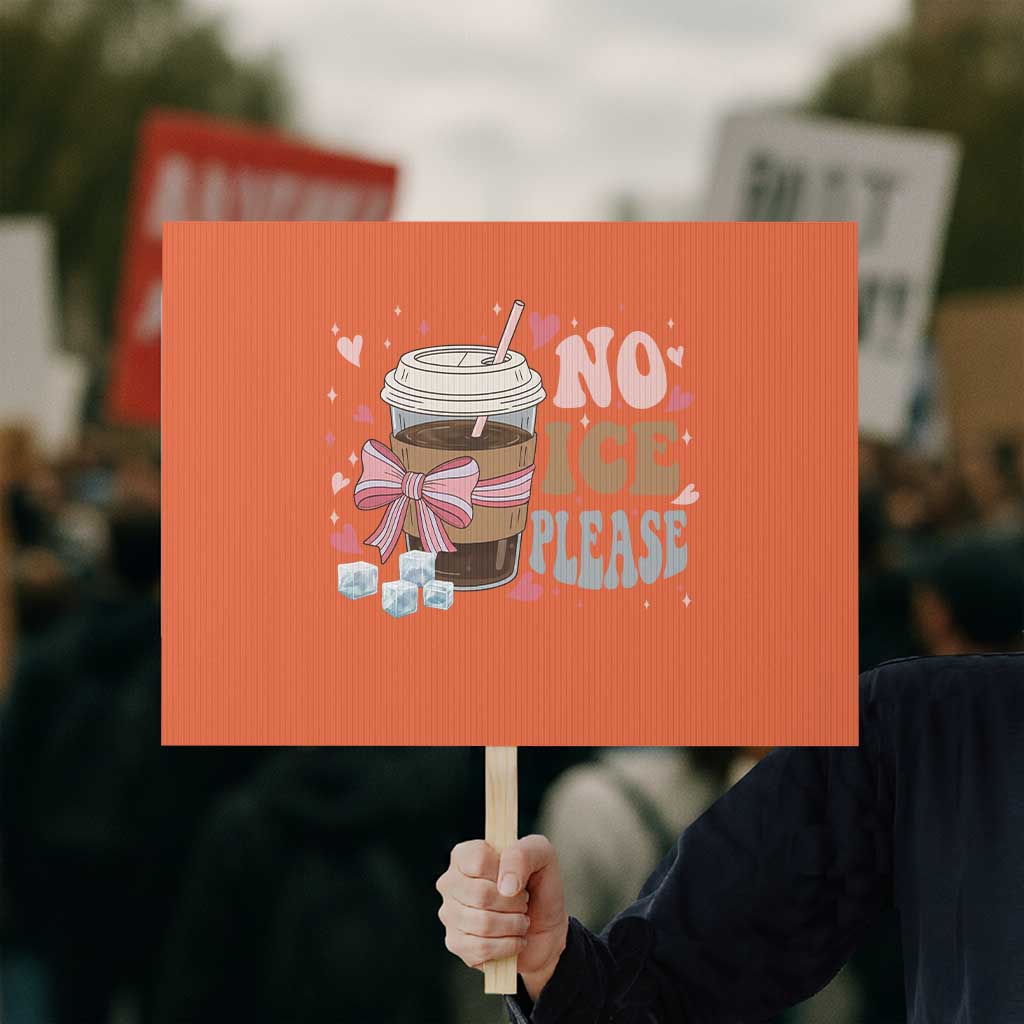 No Ice Please Protest Sign Funny Coffee Lover Anti Ice Satire TS11 Horizontal 18
