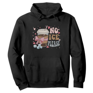 No Ice Please Hoodie Funny Coffee Lover Anti Ice Satire TS11 Black Print Your Wear