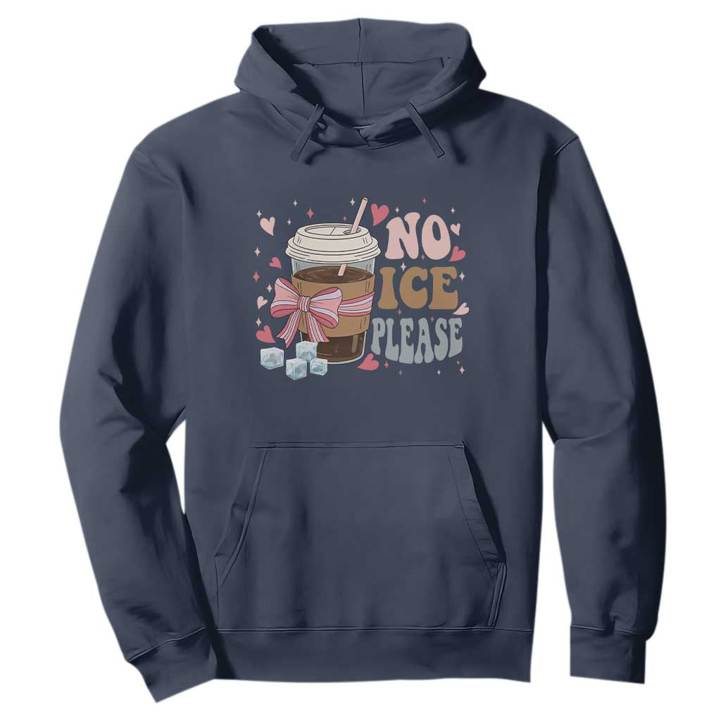 No Ice Please Hoodie Funny Coffee Lover Anti Ice Satire TS11 Navy Print Your Wear