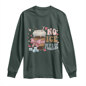 No Ice Please Long Sleeve Shirt Funny Coffee Lover Anti Ice Satire TS11 Dark Forest Green Print Your Wear