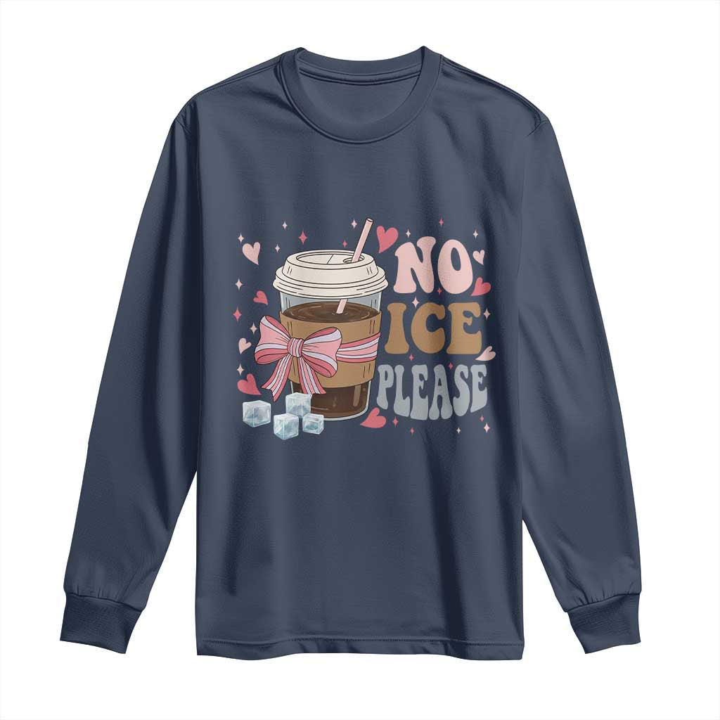 No Ice Please Long Sleeve Shirt Funny Coffee Lover Anti Ice Satire TS11 Navy Print Your Wear