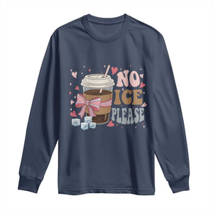 No Ice Please Long Sleeve Shirt Funny Coffee Lover Anti Ice Satire TS11 Navy Print Your Wear