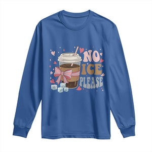 No Ice Please Long Sleeve Shirt Funny Coffee Lover Anti Ice Satire TS11 Royal Blue Print Your Wear