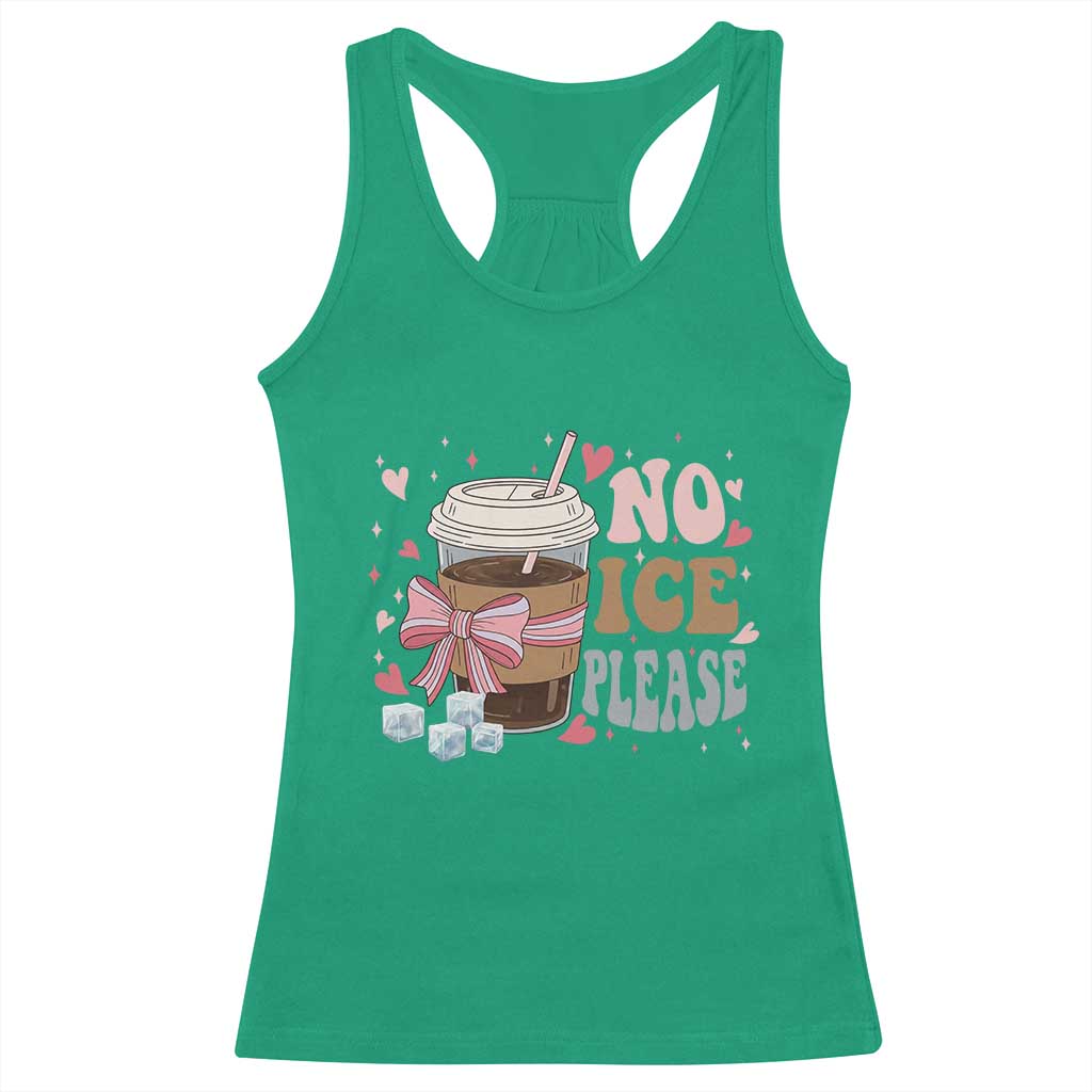 No Ice Please Racerback Tank Top Funny Coffee Lover Anti Ice Satire TS11 Irish Green Print Your Wear