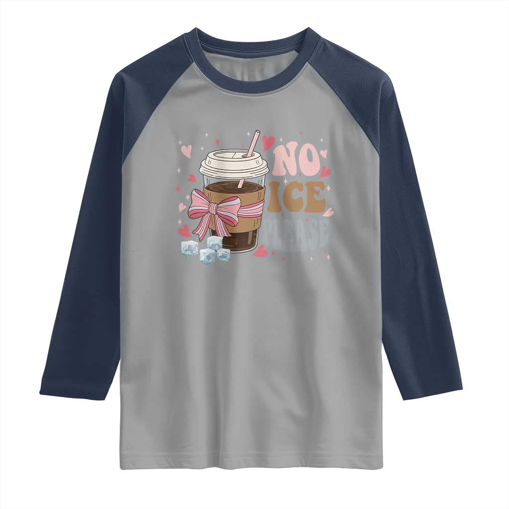 No Ice Please Raglan Shirt Funny Coffee Lover Anti Ice Satire TS11 Sport Gray Navy Print Your Wear