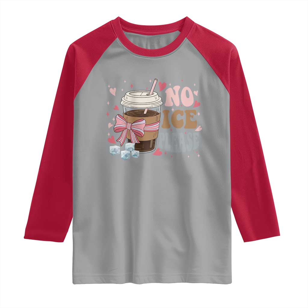 No Ice Please Raglan Shirt Funny Coffee Lover Anti Ice Satire TS11 Sport Gray Red Print Your Wear