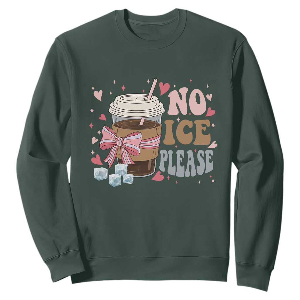 No Ice Please Sweatshirt Funny Coffee Lover Anti Ice Satire TS11 Dark Forest Green Print Your Wear