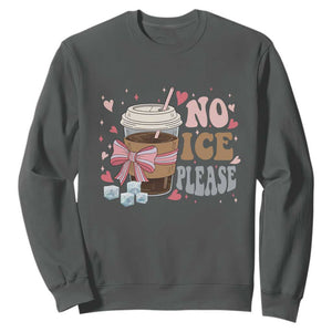 No Ice Please Sweatshirt Funny Coffee Lover Anti Ice Satire TS11 Dark Heather Print Your Wear