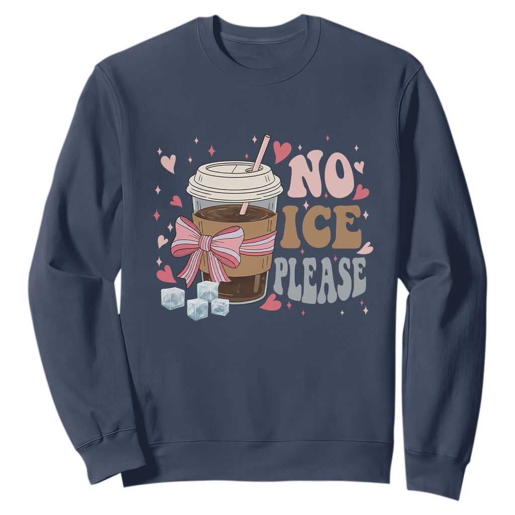 No Ice Please Sweatshirt Funny Coffee Lover Anti Ice Satire TS11 Navy Print Your Wear