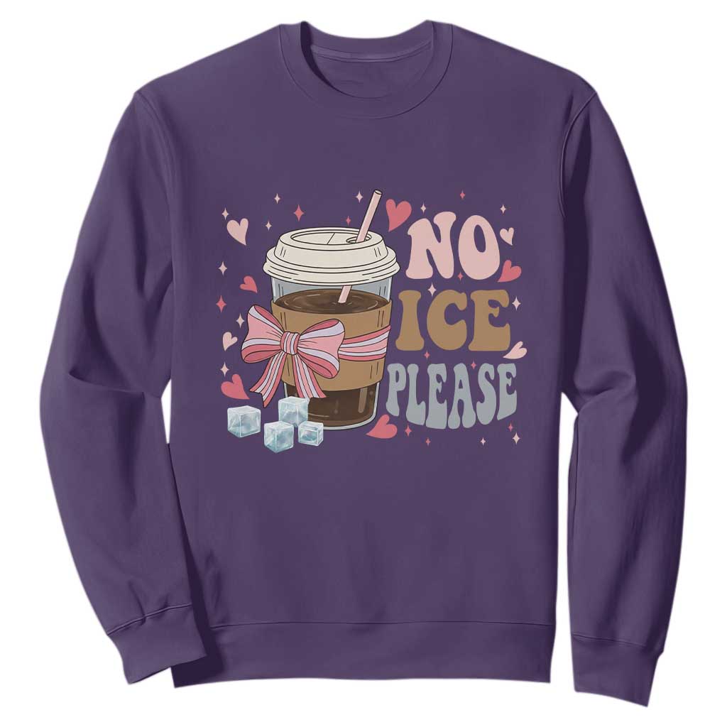 No Ice Please Sweatshirt Funny Coffee Lover Anti Ice Satire TS11 Purple Print Your Wear