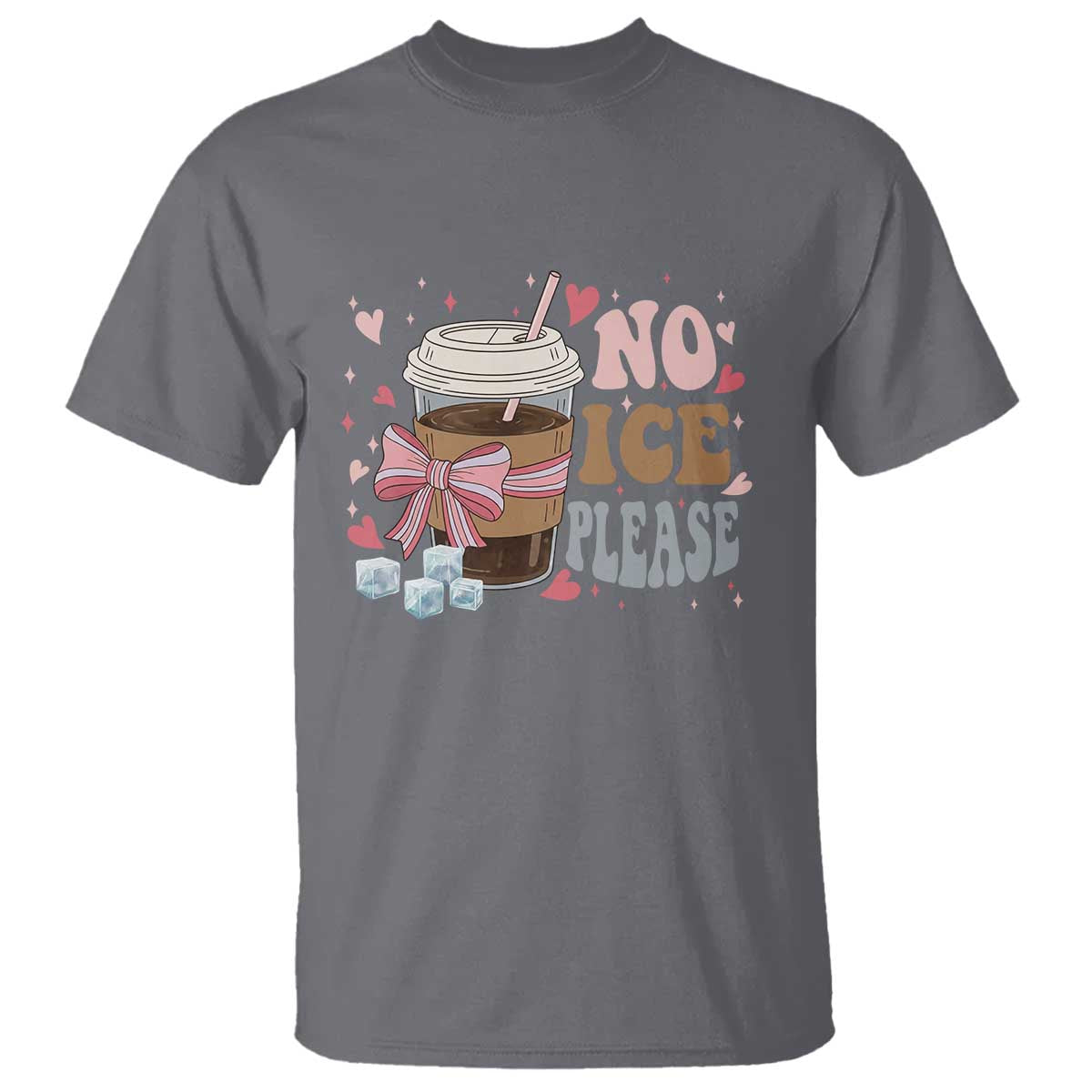 No Ice Please T Shirt Funny Coffee Lover Anti Ice Satire TS11 Charcoal Print Your Wear