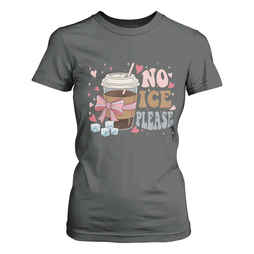 No Ice Please T Shirt For Women Funny Coffee Lover Anti Ice Satire TS11 Dark Heather Print Your Wear