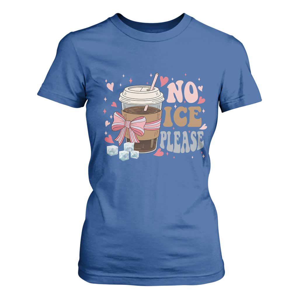 No Ice Please T Shirt For Women Funny Coffee Lover Anti Ice Satire TS11 Royal Blue Print Your Wear