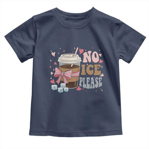 No Ice Please Toddler T Shirt Funny Coffee Lover Anti Ice Satire TS11 Navy Print Your Wear