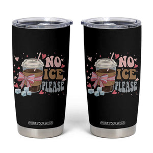 No Ice Please Tumbler Cup Funny Coffee Lover Anti Ice Satire TS11 Black Print Your Wear