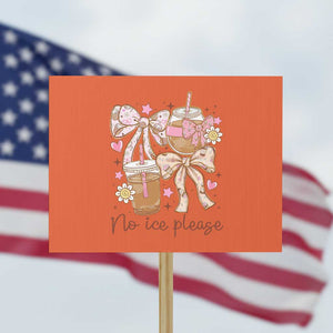 No Ice Please Protest Sign Funny Coffee Lover Pro Immigration Political TS11 Horizontal 18" × 24" Orange Print Your Wear