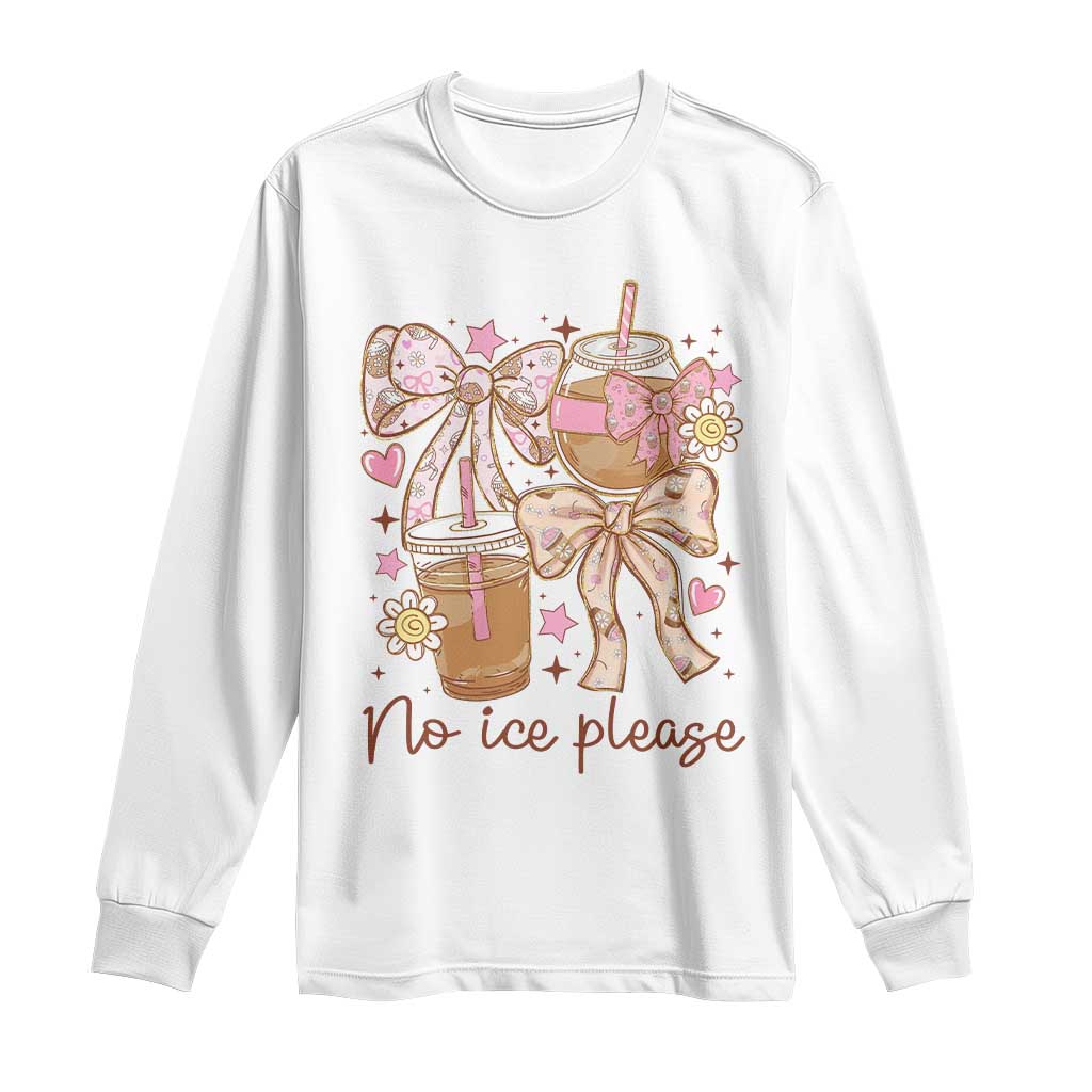 No Ice Please Long Sleeve Shirt Funny Coffee Lover Pro Immigration Political TS11 White Print Your Wear