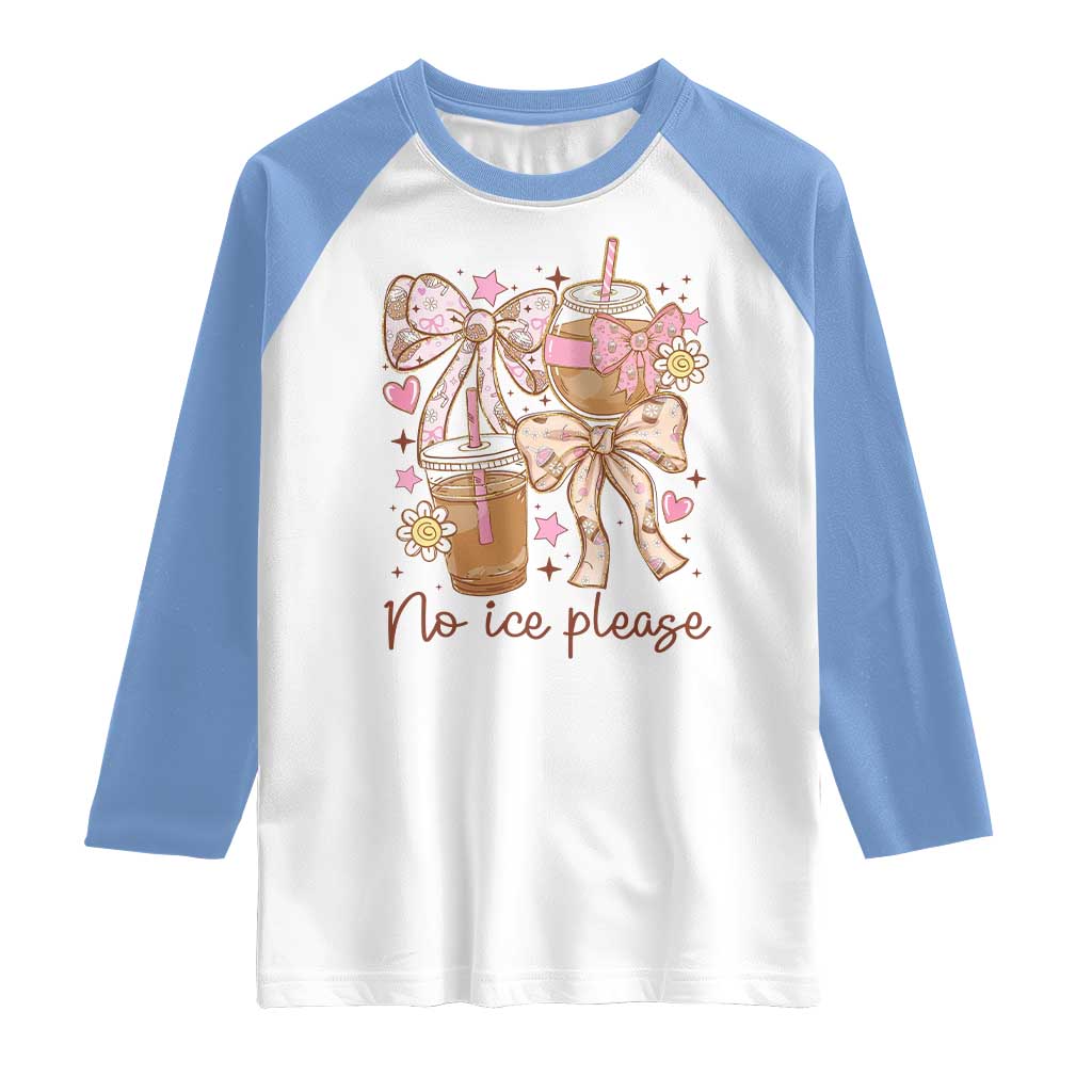 No Ice Please Raglan Shirt Funny Coffee Lover Pro Immigration Political TS11 White Carolina Blue Print Your Wear