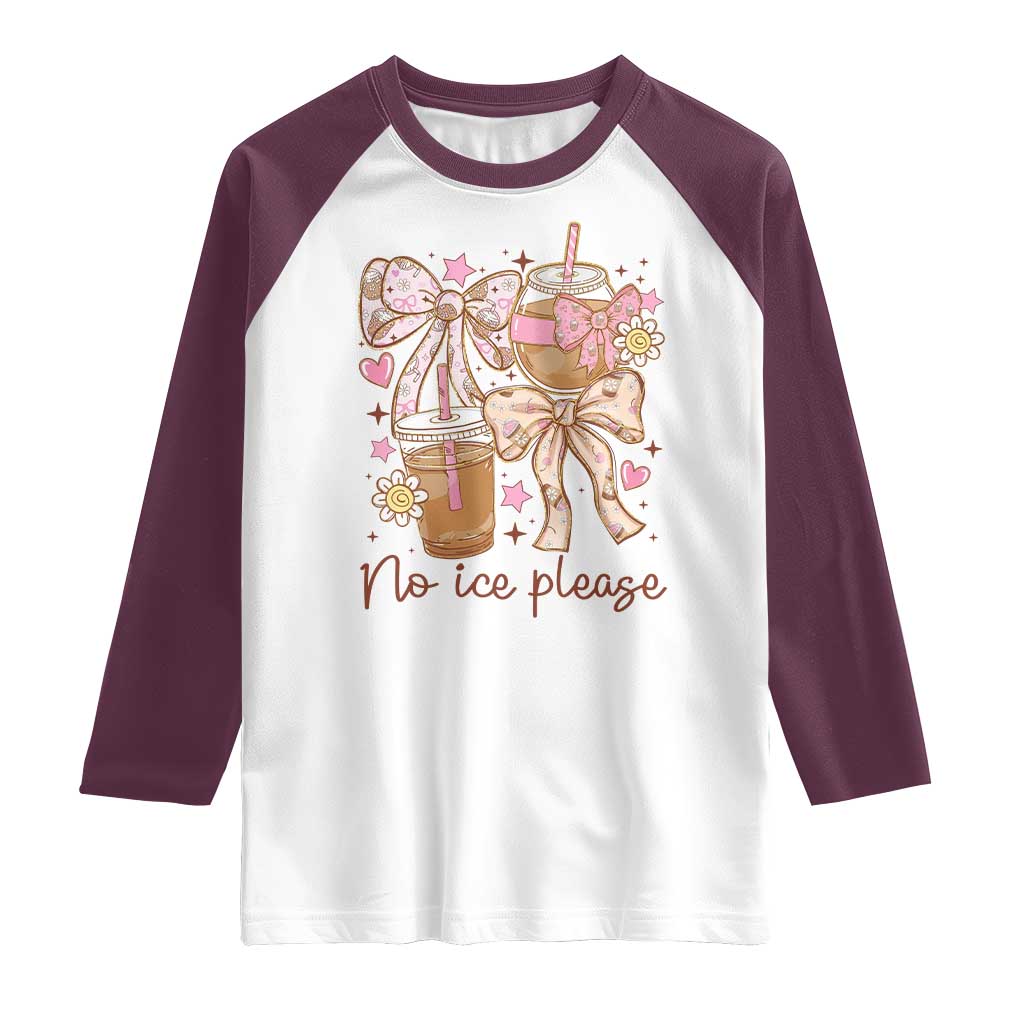 No Ice Please Raglan Shirt Funny Coffee Lover Pro Immigration Political TS11 White Maroon Print Your Wear