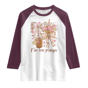 No Ice Please Raglan Shirt Funny Coffee Lover Pro Immigration Political TS11 White Maroon Print Your Wear
