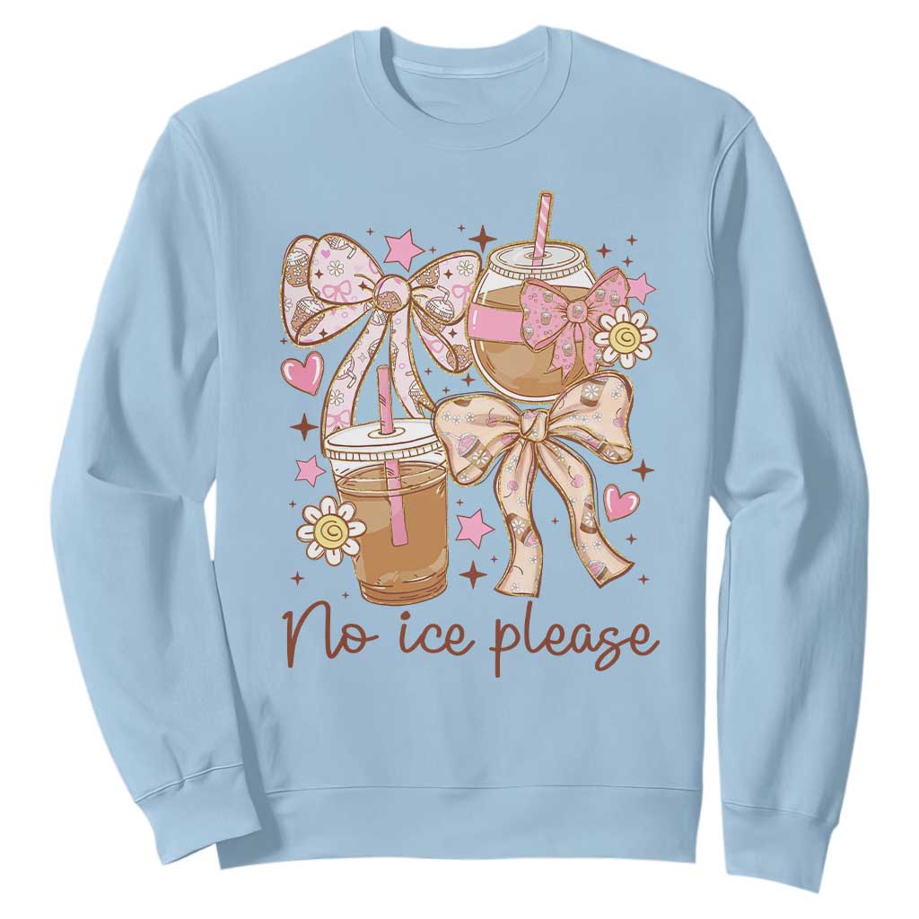 No Ice Please Sweatshirt Funny Coffee Lover Pro Immigration Political TS11 Light Blue Print Your Wear