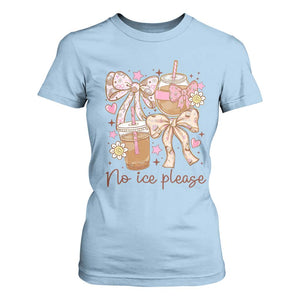 No Ice Please T Shirt For Women Funny Coffee Lover Pro Immigration Political TS11 Light Blue Print Your Wear