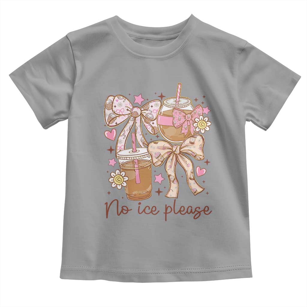 No Ice Please Toddler T Shirt Funny Coffee Lover Pro Immigration Political TS11 Sport Gray Print Your Wear
