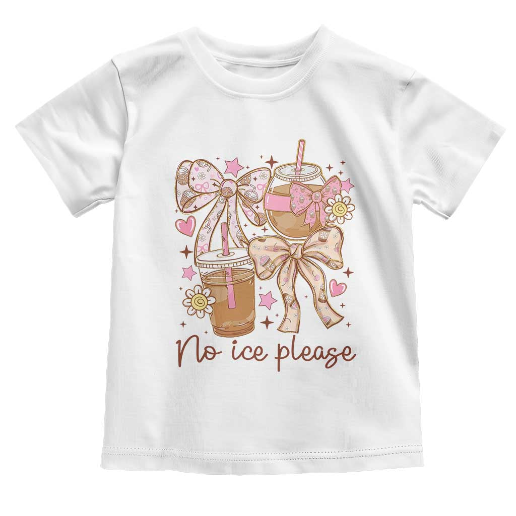 No Ice Please Toddler T Shirt Funny Coffee Lover Pro Immigration Political TS11 White Print Your Wear
