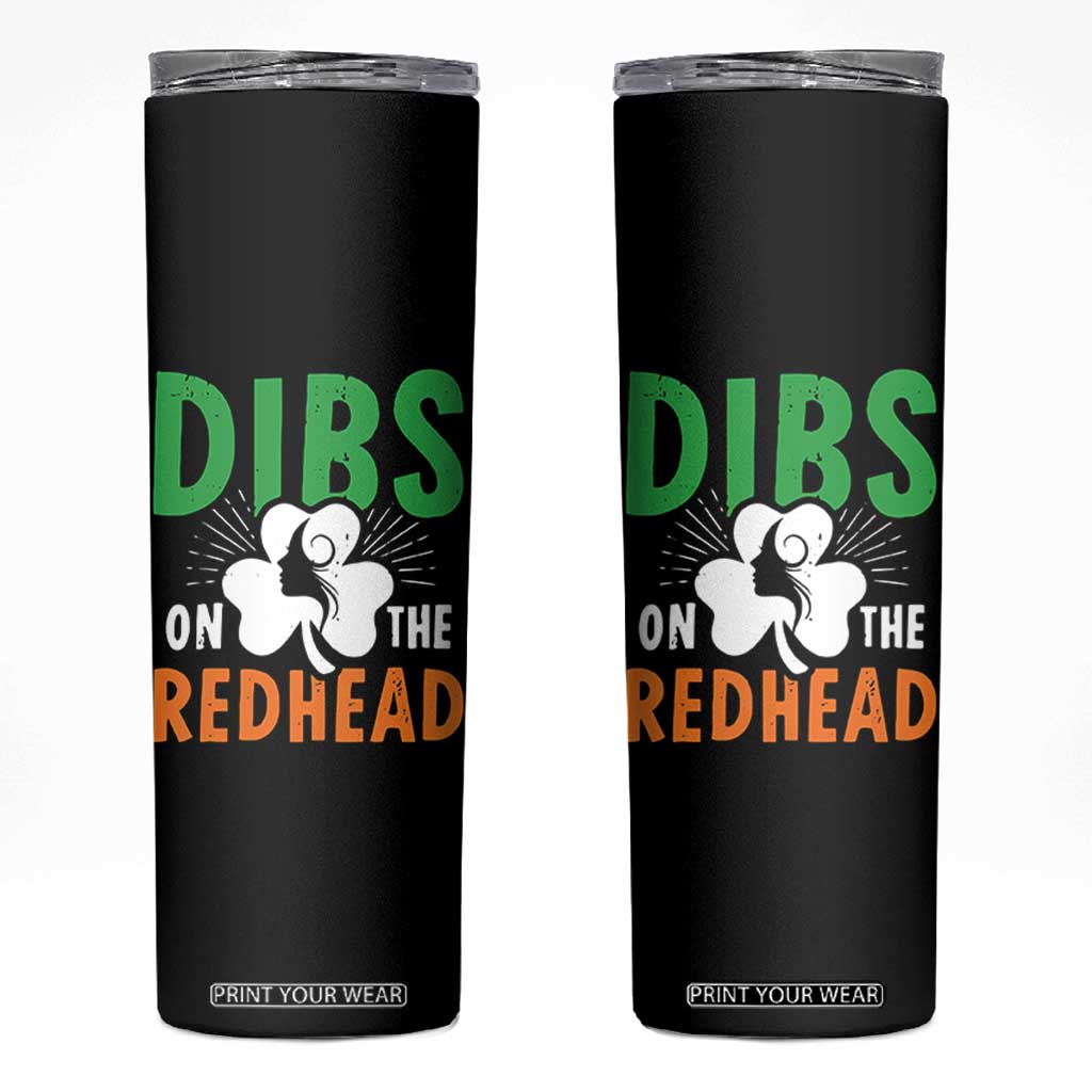 Funny Dibs On The Redhead St Patrick's Day Skinny Tumbler TS11 Black Print Your Wear