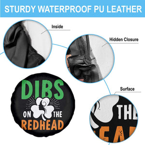 Funny Dibs On The Redhead St Patrick's Day Spare Tire Cover TS11 Print Your Wear