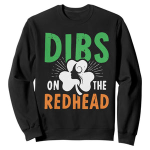 Funny Dibs On The Redhead St Patrick's Day Sweatshirt TS11 Black Print Your Wear