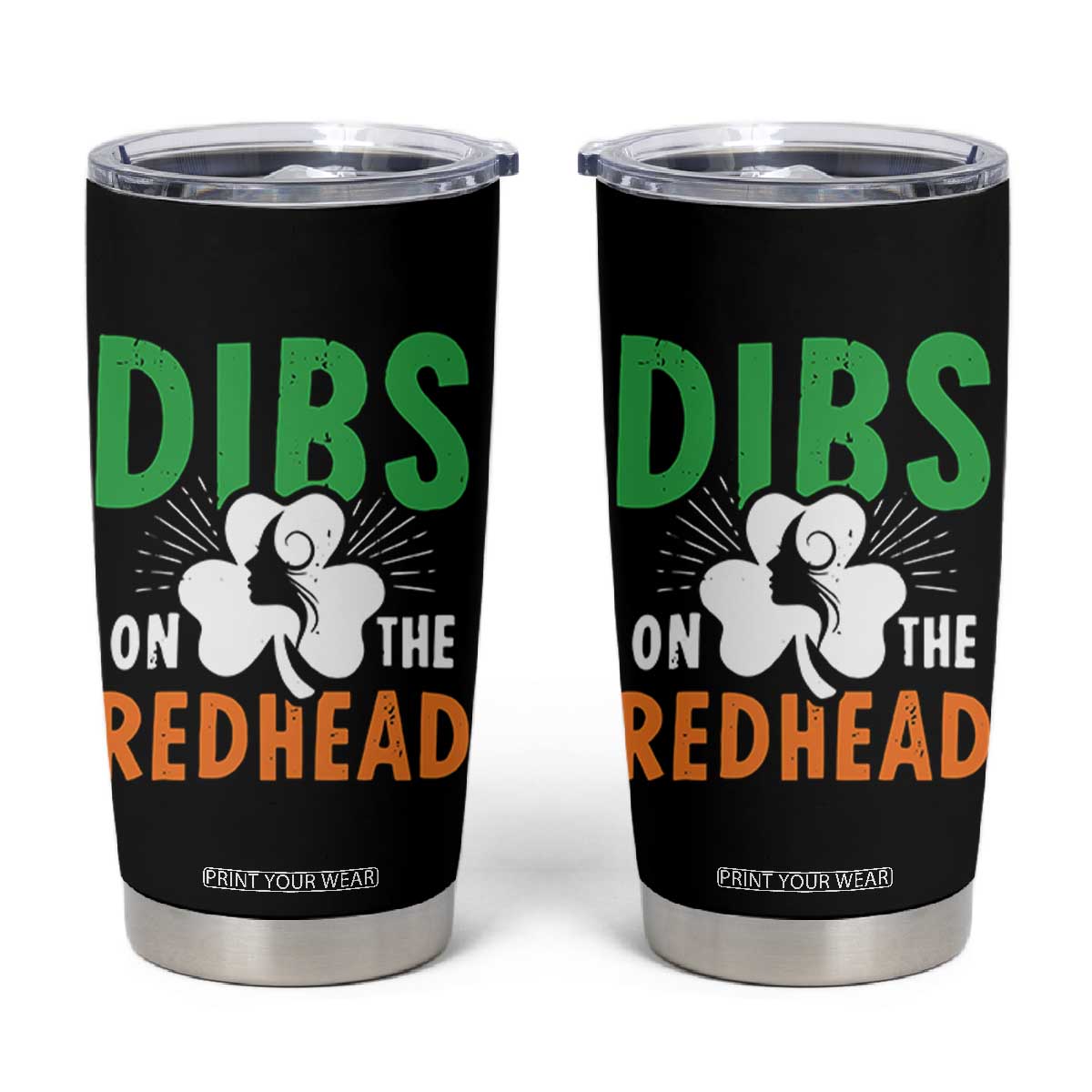 Funny Dibs On The Redhead St Patrick's Day Tumbler Cup TS11 Black Print Your Wear