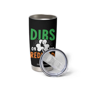 Funny Dibs On The Redhead St Patrick's Day Tumbler Cup TS11 Print Your Wear