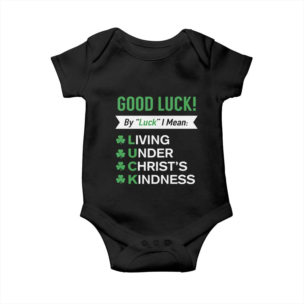 Funny Christian St Patrick's Day Baby Onesie Good Luck Mean Living Under Christ's Kindness TS11 Black Print Your Wear