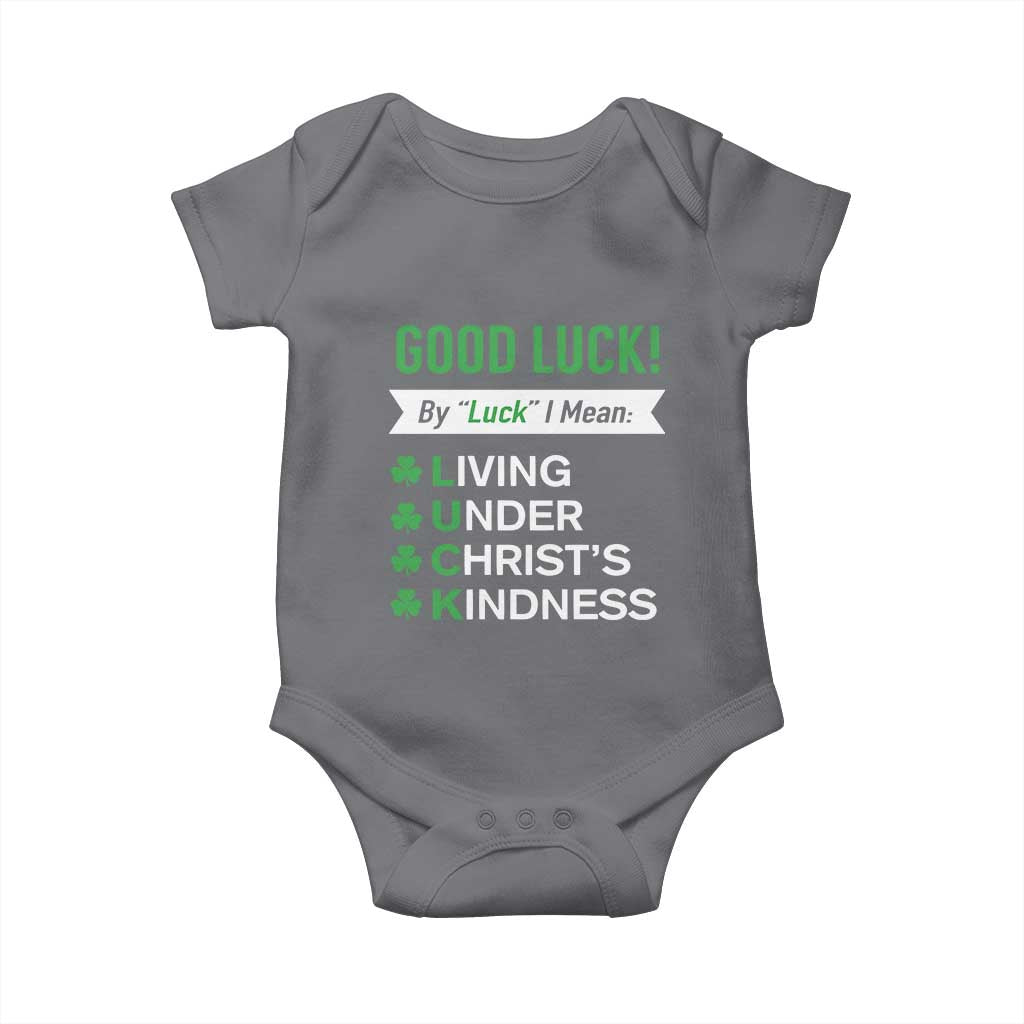 Funny Christian St Patrick's Day Baby Onesie Good Luck Mean Living Under Christ's Kindness TS11 Charcoal Print Your Wear