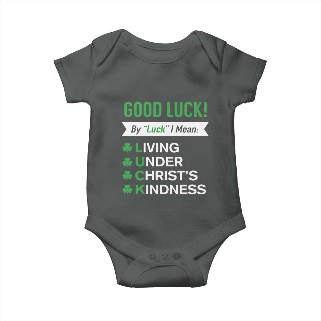 Funny Christian St Patrick's Day Baby Onesie Good Luck Mean Living Under Christ's Kindness TS11 Dark Heather Print Your Wear