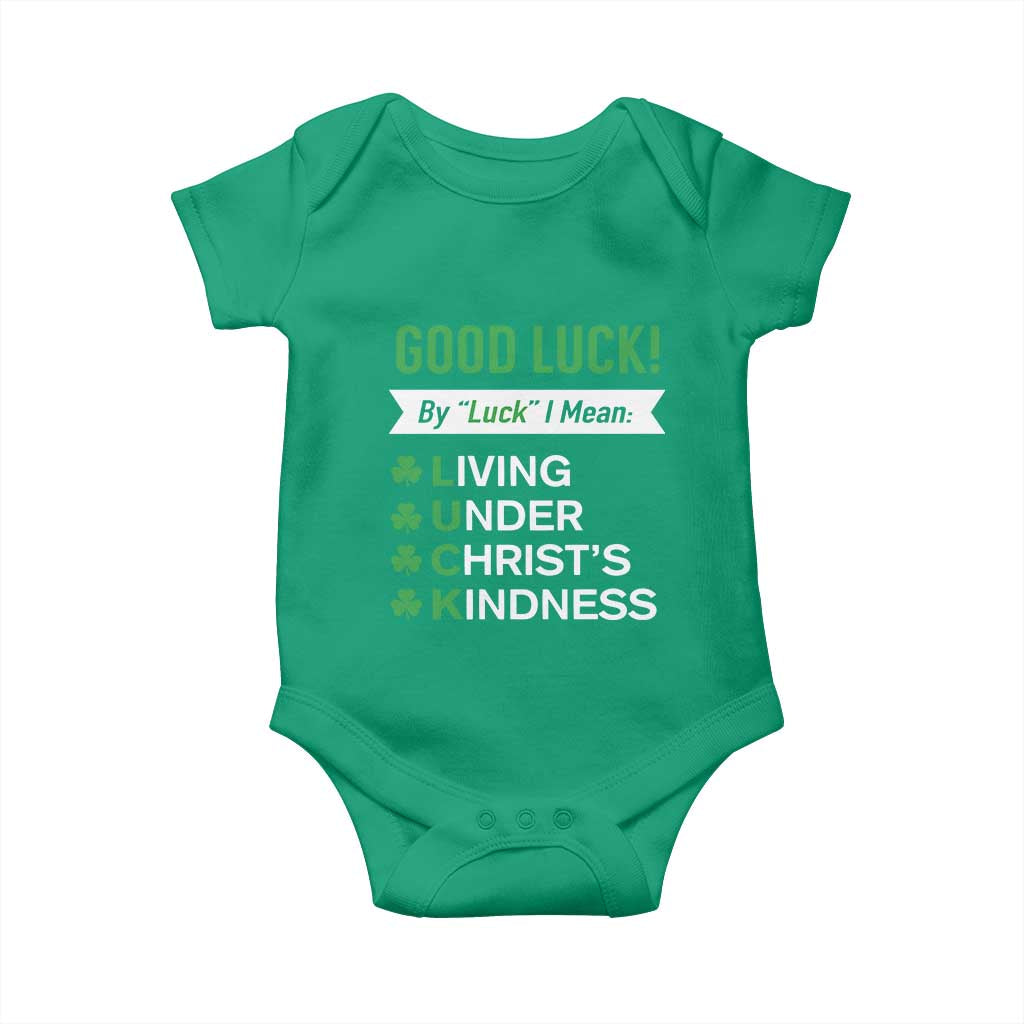 Funny Christian St Patrick's Day Baby Onesie Good Luck Mean Living Under Christ's Kindness TS11 Irish Green Print Your Wear