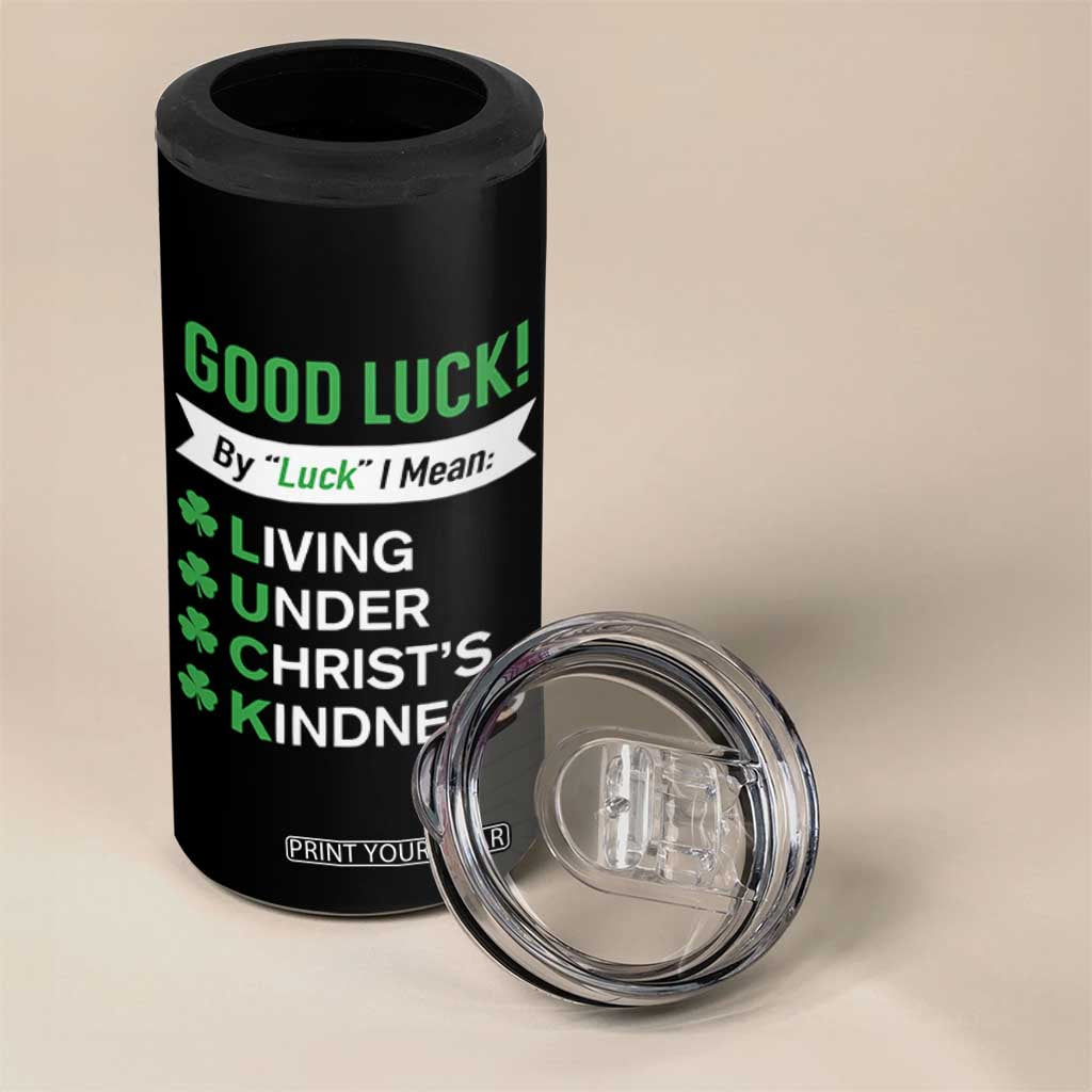 Funny Christian St Patrick's Day 4 in 1 Can Cooler Tumbler Good Luck Mean Living Under Christ's Kindness TS11 Print Your Wear